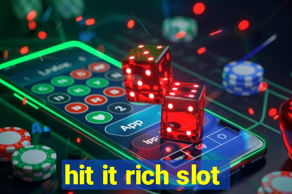 hit it rich slot